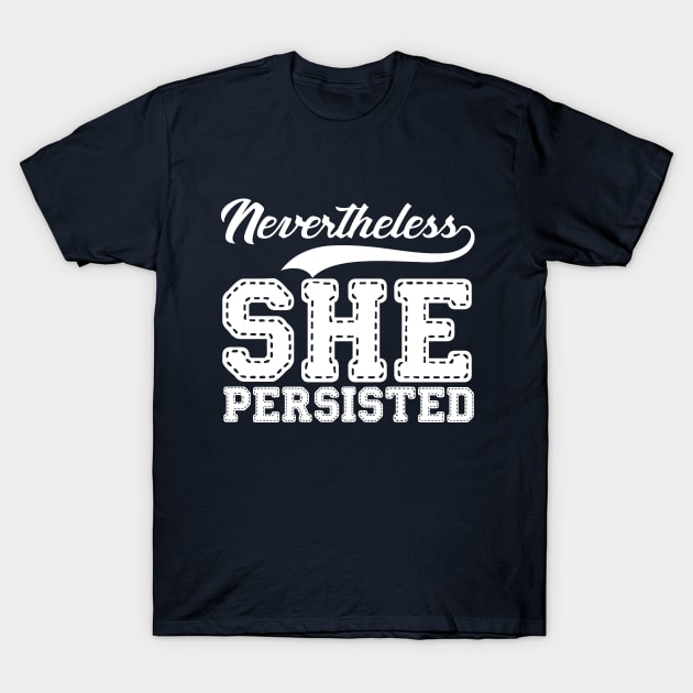 nevertheless - she persisted T-Shirt by lastradaimamo